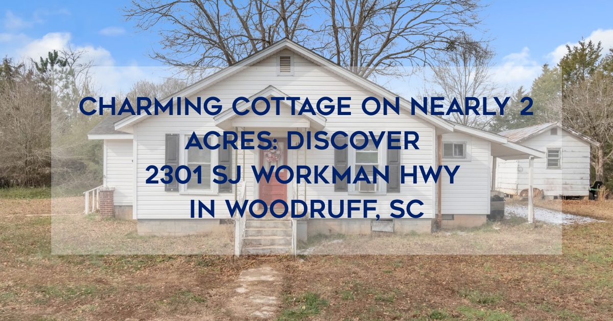 Front exterior of charming white cottage on nearly two acres at 2301 SJ Workman Highway in Woodruff, South Carolina with blog title overlay.